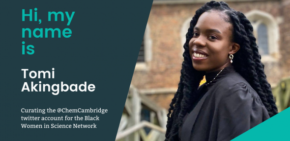 Hi, my name is Tomi Akingbade. Taking over the @ChemCambridge Twitter acount for the Black Women in Science Network. To the right, a photo of Tomi.